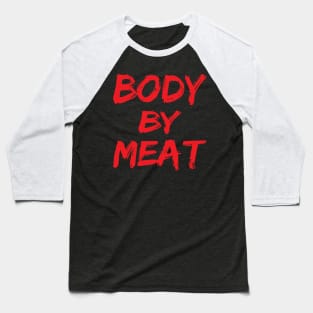 BODY BY MEAT CARNIVORE DIET FUNNY ATHLETIC SPORTS STREETWEAR Baseball T-Shirt